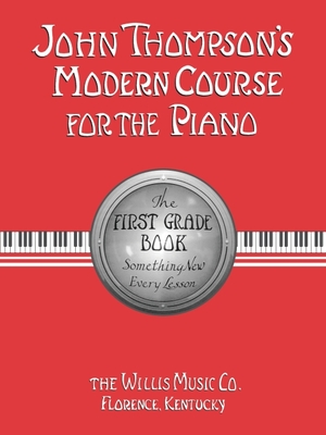 John Thompson's Modern Course for the Piano - First Grade (Book Only): First Grade - English - Thompson, John
