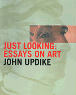 John Updike: Just Looking - Essays on Art