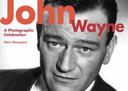 John Wayne: A Photographic Celebration