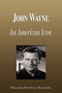 John Wayne - An American Icon (Biography)