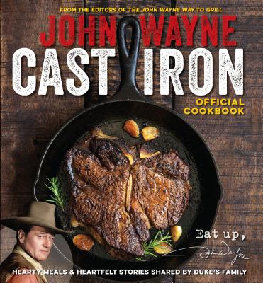 John Wayne Cast Iron Official Cookbook - Media Lab Books, and Editors of John Wayne Magazine, and The Official John Wayne Magazine, Editors Of
