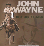 John Wayne: There Rode a Legend