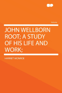 John Wellborn Root; A Study of His Life and Work;