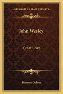 John Wesley: Great Lives