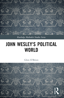 John Wesley's Political World - O'Brien, Glen