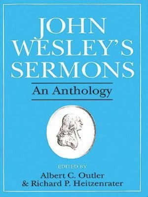 John Wesley's Sermons: An Anthology - Outler, Albert C