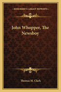 John Whopper, the Newsboy