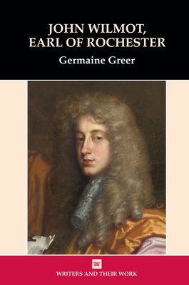 John Wilmot, Earl of Rochester - Greer, Germaine