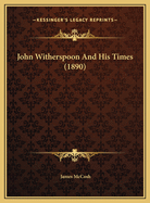 John Witherspoon and His Times (1890)