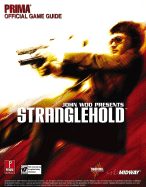 John Woo Presents Stranglehold - Prima Games (Creator), and Anthony, Brad, and Black, Fletcher