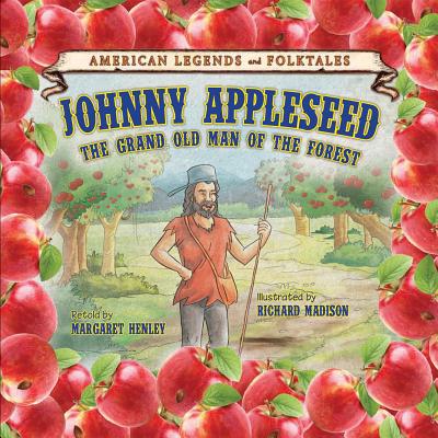 Johnny Appleseed: The Grand Old Man of the Forest - Henley, Margaret