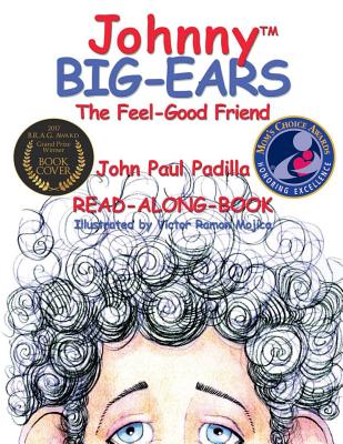 Johnny Big-Ears, the Feel-Good Friend - Padilla, John Paul, and Doehring, Tamara (Editor)