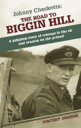 Johnny Checketts: The Road to Biggin Hill: A Gripping Story of Courage in the Air and Evasion on the Ground