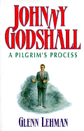 Johnny Godshall: A Pilgrim's Process - Lehman, Glenn