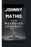 Johnny Mathis: The Melodies Journey