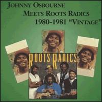 Johnny Osbourne Meets Roots Radics 1980-1981 "Vintage" - Johnny Osbourne / Roots Radics