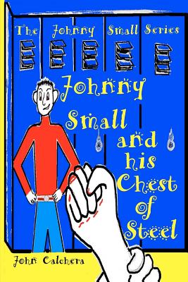 Johnny Small and his Chest of Steel - Calchera, John