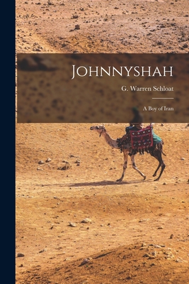 Johnnyshah: a Boy of Iran - Schloat, G Warren (Creator)