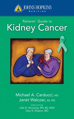 Johns Hopkins Patients' Guide to Kidney Cancer - Carducci, Michael A, and Walczak, Janet R