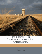 Johnson: His Characteristics and Aphorisms