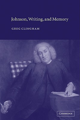 Johnson, Writing, and Memory - Clingham, Greg, Professor, and Greg, Clingham