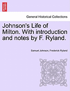 Johnson's Life of Milton. with Introduction and Notes by F. Ryland. - Johnson, Samuel, and Ryland, Frederick