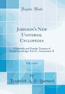 Johnson's New Universal Cyclopedia, Vol. 3 of 4: A Scientific and Popular Treasury of Useful Knowledge; Part II., Numeration-R (Classic Reprint)