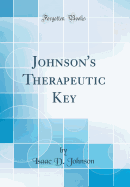 Johnson's Therapeutic Key (Classic Reprint)