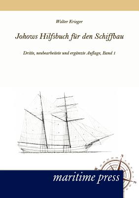 Johows Hilfsbuch fur den Schiffbau, Band 1 - Krieger, Eduard