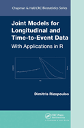 Joint Models for Longitudinal and Time-To-Event Data: With Applications in R