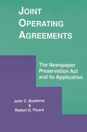 Joint Operating Agreements: The Newspaper Preservation ACT and Its Application