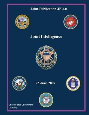 Joint Publication JP 2-0 Joint Intelligence 22 June 2007 - Us Army, United States Government