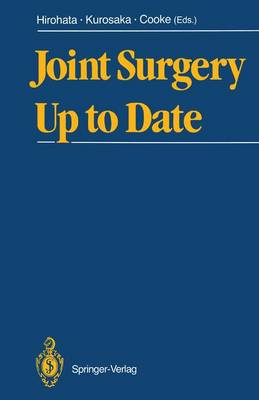 Joint Surgery Up to Date - Hirohata, Kazushi (Editor), and Kurosaka, Masahiro (Editor), and Cooke, T Derek V (Editor)