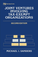 Joint Ventures Involving Tax-Exempt Organizations - Sanders, Michael I