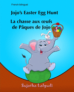 Jojo's Easter Egg Hunt. La Chasse Aux Oufs de Paques de Jojo: (bilingual Edition) Children's Picture Book English French, Easter Book for Kids. Childrens French Book, Childrens Easter Book