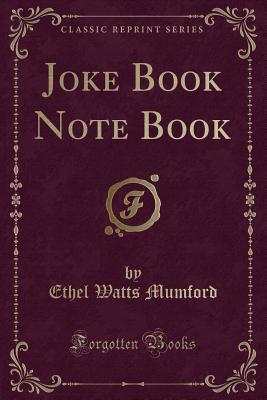 Joke Book Note Book (Classic Reprint) - Mumford, Ethel Watts