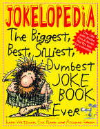 Jokelopedia: The Biggest, Best, Silliest, Dumbest Joke Book Ever - Weitzman, Ilana, and Blank, Eva, and Green, Rosanne