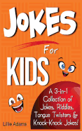 Jokes for Kids: A 3-In-1 Collection of Jokes, Riddles, Tongue Twisters & Knock-Knock Jokes - Adams, Lillie