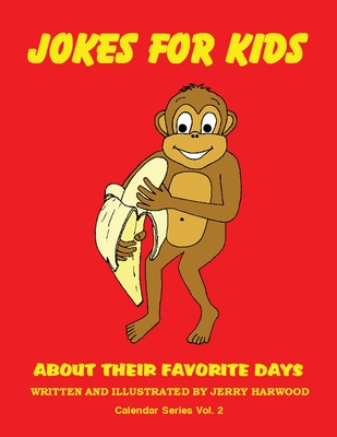 Jokes for Kids About Their Favorite Days: Calendar Series Volume 2 - 