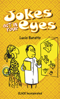 Jokes Get in Your Eyes - Buratto, Lucio, Dr., MD