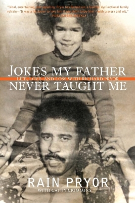 Jokes My Father Never Taught Me: Life, Love, and Loss with Richard Pryor - Pryor, Rain