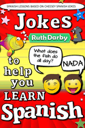 Jokes to Help You Learn Spanish: Chistes Tontos = Daft Jokes