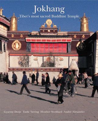 Jokhang: Tibet's Most Sacred Buddhist Temple - Dorje, Gyurme, and Tsering, Tashi, and Stoddard, Heather, Professor
