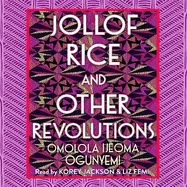 Jollof Rice and Other Revolutions