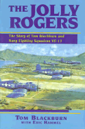 Jolly Rogers: The Story of Tom Blackburn and the Navy Fighting Squadron Vf-17 - Hammel, Eric M, and Blackburn, Tom