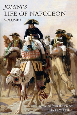 JOMINI's LIFE OF NAPOLEON: Volume 1 - Jomini, Baron, and Halleck, H W (Translated by)