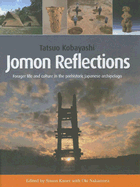 Jomon Reflections: Forager Life and Culture in the Prehistoric Japanese Archipelago