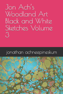 Jon Ach's Woodland Art Black and White Sketches Volume 3