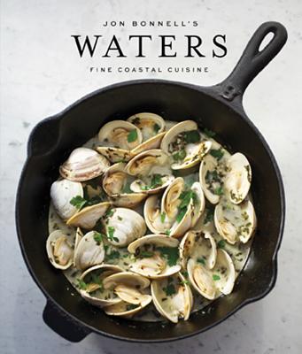 Jon Bonnell's Waters: Fine Coastal Cuisine - Bonnell, Jon