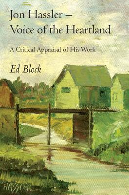 Jon Hassler -- Voice of the Heartland: A Critical Appraisal of His Work - Block, Ed